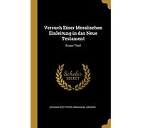 Versuch Einer Moralischen Einleitung in das Neue Testament: Erster Theil