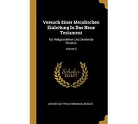 Versuch Einer Moralischen Einleitung In Das Neue Testament: Für Religionslehrer Und Denkende Christen; Volume 3