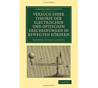 Versuch Einer Theorie Der Electrischen Und Optischen Erscheinungen In Bewegten Korpern