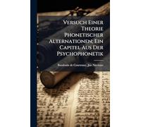 Versuch Einer Theorie Phonetischer Alternationen; Ein Capitel Aus Der Psychophonetik