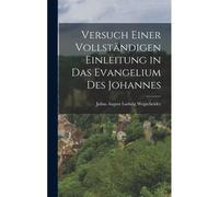Versuch Einer Vollständigen Einleitung In Das Evangelium Des Johannes