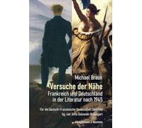 Versuche der Nähe: Frankreich und Deutschland in der Literatur nach 1945