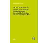 Versuche In Der Theodicée Über Die Güte Gottes, Die Freiheit Des Menschen Und Den Ursprung Des Übels
