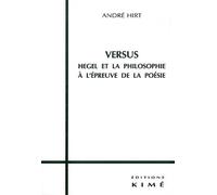 Versus - Hegel Et La Philosophie À L'épreuve De La Poésie