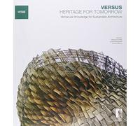Versus: heritage for tomorrow. Vernacular knowledge for sustainable architecture