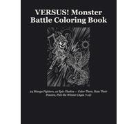 VERSUS! Monster Battle Coloring Book: 24 Manga Fighters, 12 Epic Clashes - Color Them, Rate Their Powers, Pick the Winner
