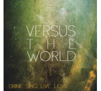 Versus the World - Drink.Sing.Live.Love. [Import]