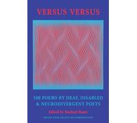 Versus Versus: 100 Poems by Deaf, Disabled & Neurodivergent Poets