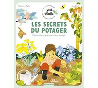 Vert planète - Les secrets du potager: Planter une graine pour mieux manger