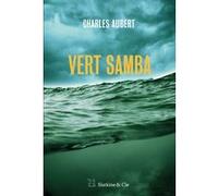Vert samba Charles Aubert (Auteur)