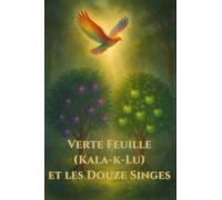 Verte Feuille (Kala-k-Lu ) et les Douze Singes: Merlo et les Contes de la Forêt Magique