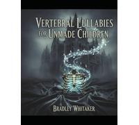 Vertebral Lullabies For Unmade Children