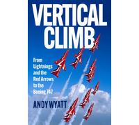 Vertical Climb From Lightnings and the Red Arrows to the Boeing 747 - Andy Wyatt - The History Press - ebook (ePub) - Livre