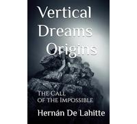 Vertical Dreams Origins: The Call of the Impossible