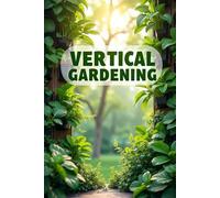 Vertical Gardening: How to grow fresh vegetables and herbs even in limited space