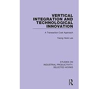 Vertical Integration And Technological Innovation : A Transaction Cost Approach