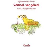 Vertical, ver genial Agnès Mathieu-Daudé (Auteur), Delphine Bournay (Illustration)
