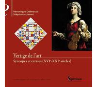 Vertige de l'art Syncopes et extases (XVIe - XXIe siècles) - Véronique Dalmasso - Presses Universitaires Du Septen-Trion - broché - Beau livre
