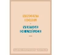 Vertige de l'hélice Vincent Borel (Auteur)