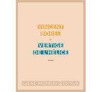 Vertige de l'hélice - Vincent Borel - Sabine Wespieser Eds - broché - Roman