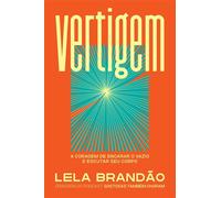 Vertigem A coragem de encarar o vazio e escutar seu corpo - Lela Brandão - Editora Sextante - ebook (ePub) - Livre