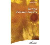 Pauline Michel – Vertiges d’années-lumière – Broché – L'Harmattan