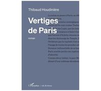 Thibaud Houdinière – Vertiges de Paris – Roman – Broché – L'Harmattan