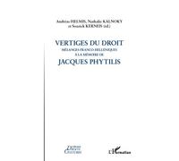 Vertiges du droit Mélanges franco-helléniques à la mémoire de Jacques Phytilis - Andréas Helmis - L'harmattan - broché - Etude