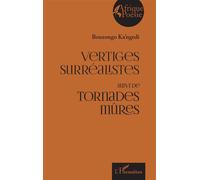 Vertiges Surréalistes - Suivi De Tornades Mûres