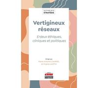 Vertigineux réseaux: Enjeux éthiques, cliniques et politiques