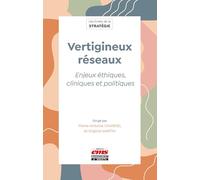 Vertigineux réseaux: Enjeux éthiques, cliniques et politiques