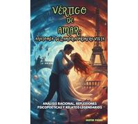 Vértigo de Amar, anatomía del amor a primera vista: Análisis racional, reflexiones psicopoéticas y relatos legendarios