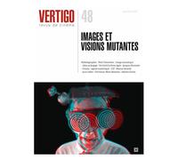 Vertigo N° 48, Automne 2015 - Images Et Visions Mutantes