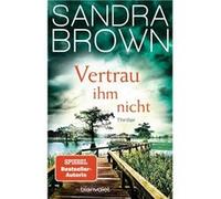 Vertrau ihm nicht | Sandra Brown Sandra BrownSandra Brown (Auteur)