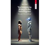 Vertrauen in Künstliche Intelligenz, Eine gute Entscheidung?