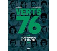 Verts 76, les joueurs racontent leur légende Denis Chaumier (Auteur), Larry Tanenbaum (Préface)