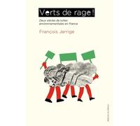 Verts de rage !: Deux siècles de luttes environnementales en France