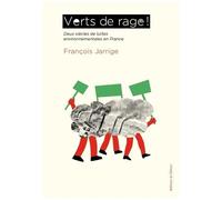 Verts De Rage ! - Deux Siècles De Luttes Environnementales En France