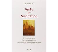 Vertu et méditation: Les enseignements d'un Maître bouddhiste de la Tradition des moines de forêt