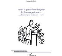 Vertus et perversions françaises du discours politique... ...Plaidoyer pour un discours "vrai" - Philippe Queme - L'harmattan - broché - Essai