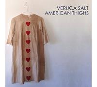 Veruca Salt - American Thighs