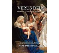 Verus Deus: Introdução ao Cristianismo