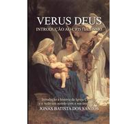 Verus Deus: Introdução ao Cristianismo