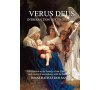 VERUS DEUS: INTRODUCTION TO CHRISTIANITY