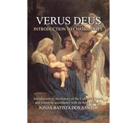 VERUS DEUS: INTRODUCTION TO CHRISTIANITY