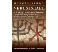Verus Israel: A Study of the Relations Between Christians and Jews in the Roman Empire (Ad 135-425)