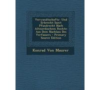 Verwandtschafts- Und Erbrecht Samt Pfandrecht Nach Altnordischem Rechte: Aus Dem Nachlass Des Verfassers - Primary Source Edition