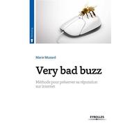 Very bad buzz Méthode pour préserver sa réputation sur Internet. - Marie Muzard - Eyrolles - broché - Essai