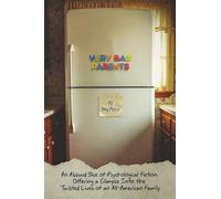 Very Bad Parents: An Absurd Slice of Psychological Fiction Offering a Glimpse into the Twisted Lives of an All-American Family