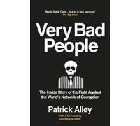 Very Bad People : L'histoire intérieure de la lutte contre le réseau mondial de la corruption (Alley Patrick)